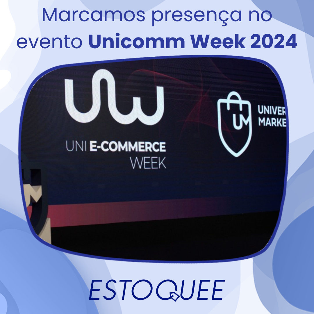 BLOG ESTOQUEE: A Estoquee marcou presença no evento  Uni E-Commerce Week 2024