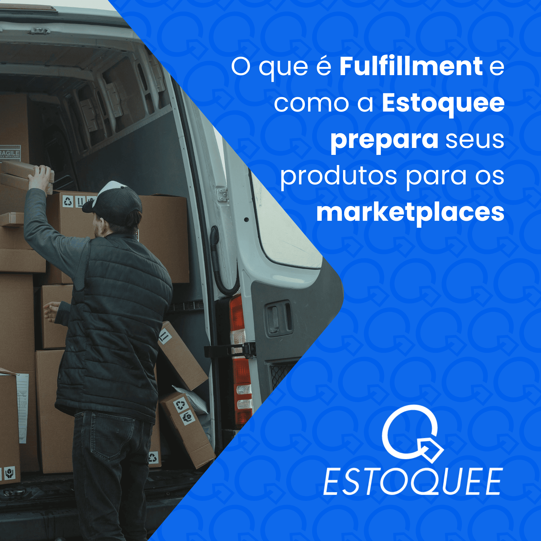O que é Fulfillment e como a Estoquee prepara seus produtos para os marketplaces