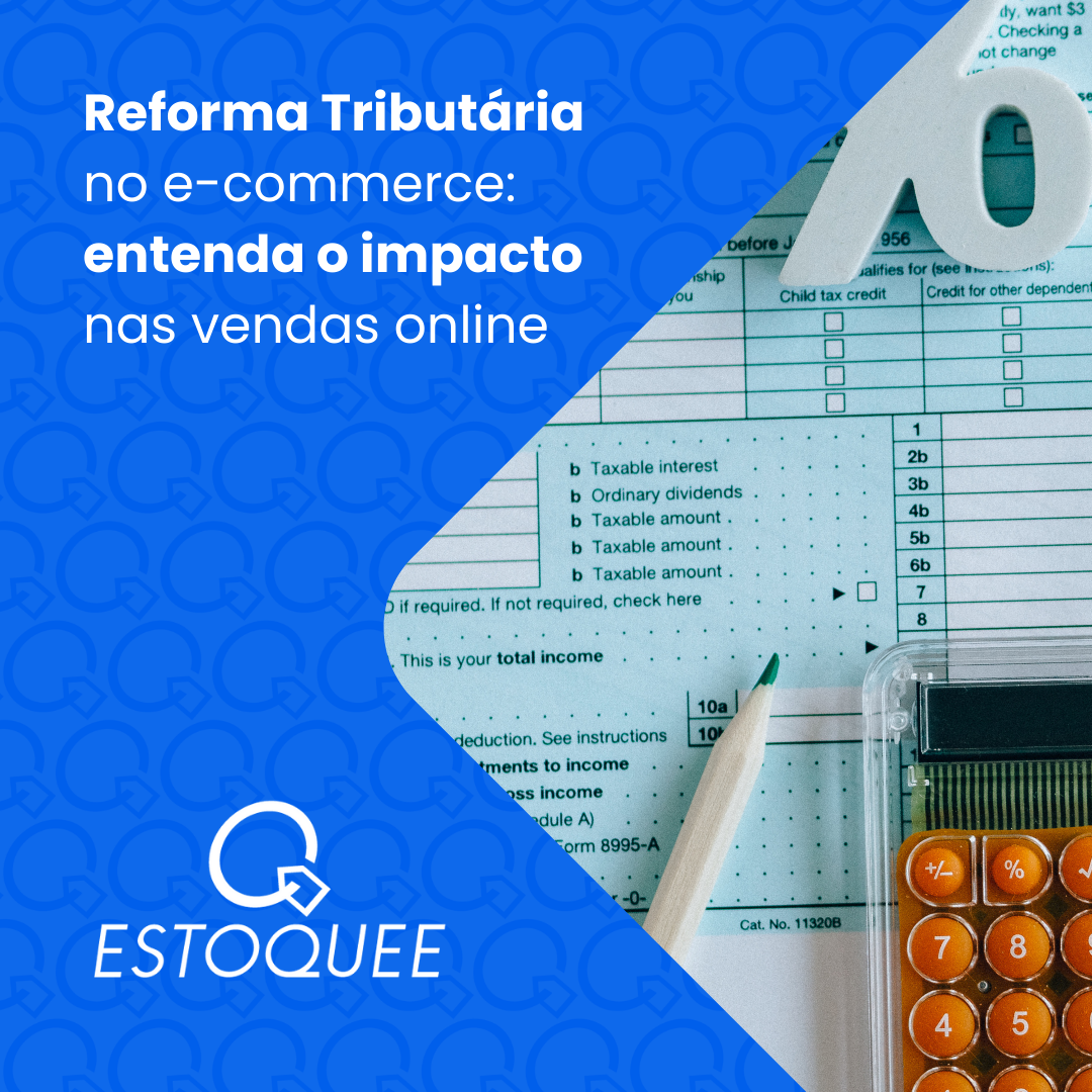 Reforma Tributária no e-commerce: entenda o impacto nas vendas online
