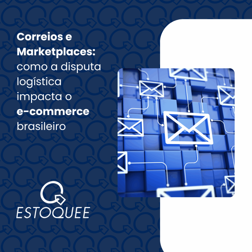Correios e marketplaces: como a disputa logística impacta o e-commerce brasileiro