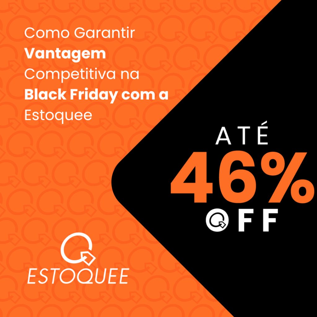 Como Garantir Vantagem Competitiva na Black Friday com a Estoquee