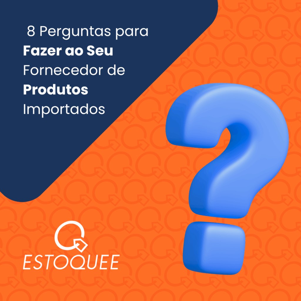 Card com fundo laranja e azul exibindo o título "8 Perguntas para Fazer ao Seu Fornecedor de Produtos Importados", acompanhado de um ponto de interrogação azul e o logo da Estoquee. Ideal para post de blog ou rede social sobre checklist de fornecedores no e-commerce.