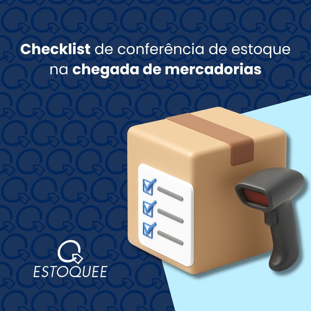Checklist de conferência de estoque na chegada de mercadorias​